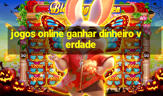 jogos online ganhar dinheiro verdade