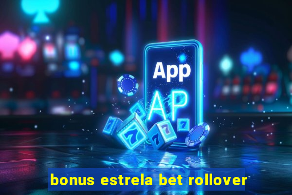 bonus estrela bet rollover