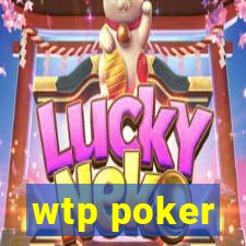 wtp poker