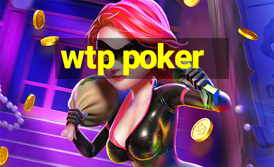 wtp poker