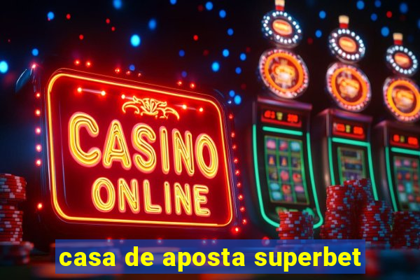 casa de aposta superbet