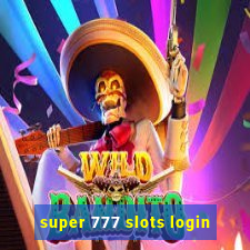 super 777 slots login