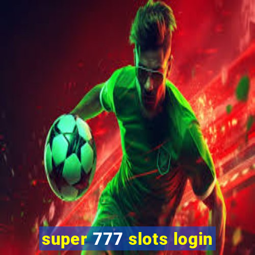 super 777 slots login