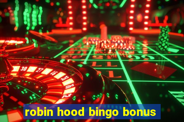 robin hood bingo bonus