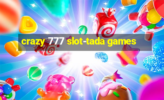 crazy 777 slot-tada games