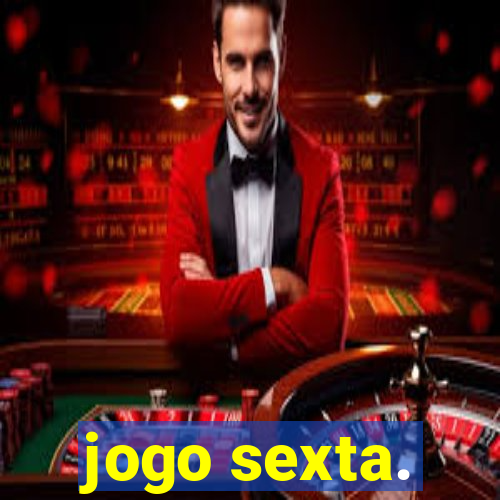 jogo sexta.