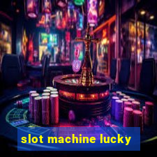 slot machine lucky