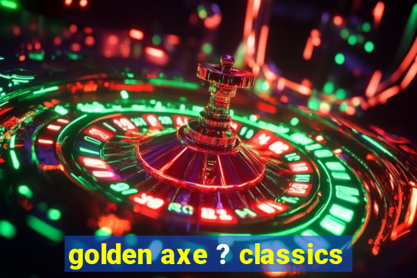 golden axe ? classics