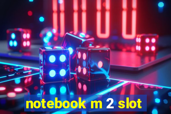 notebook m 2 slot