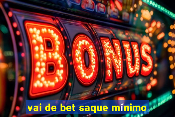 vai de bet saque mínimo