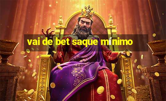 vai de bet saque mínimo