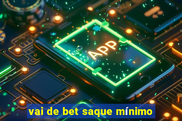 vai de bet saque mínimo