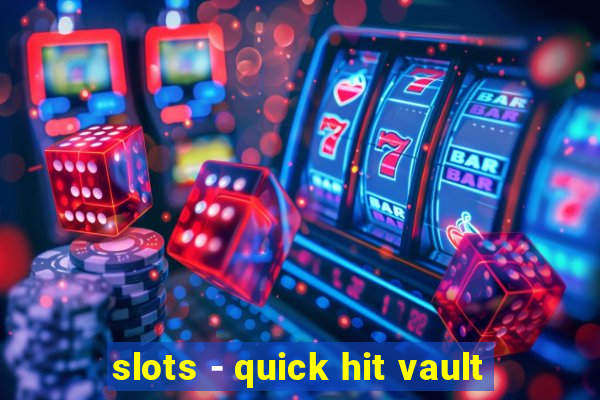 slots - quick hit vault