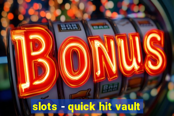 slots - quick hit vault