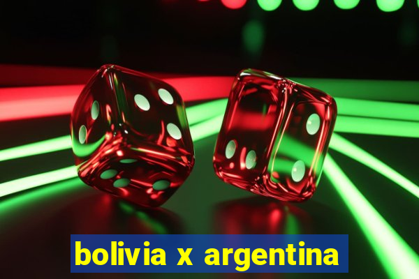 bolivia x argentina