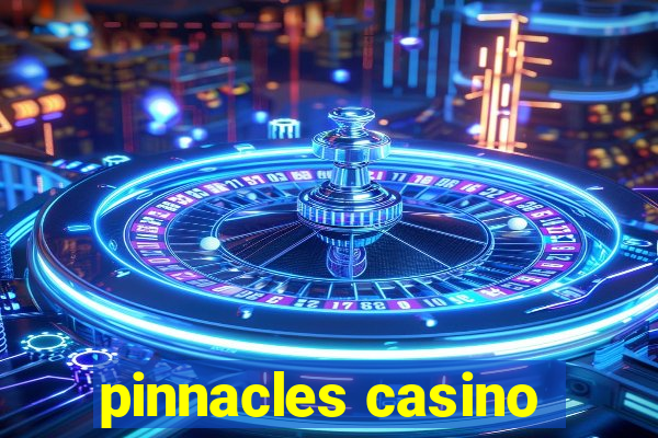 pinnacles casino