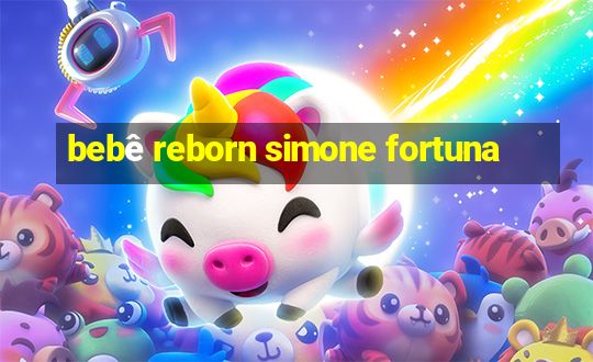 bebê reborn simone fortuna