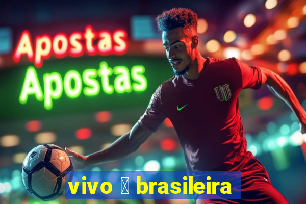 vivo 茅 brasileira