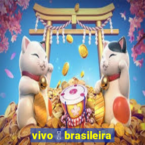 vivo 茅 brasileira