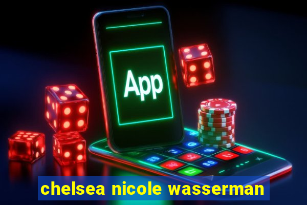 chelsea nicole wasserman