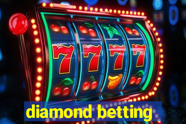 diamond betting