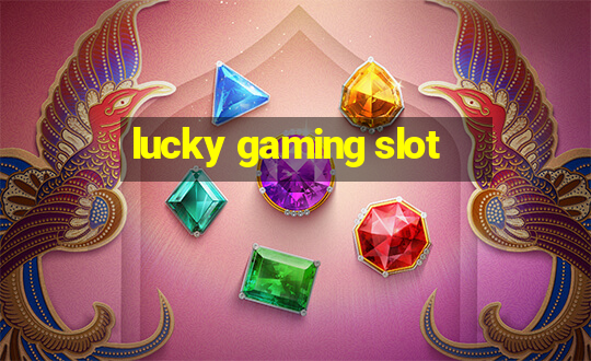 lucky gaming slot