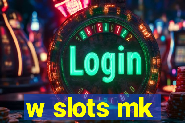 w slots mk