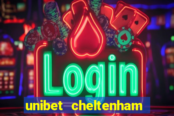 unibet cheltenham free bets