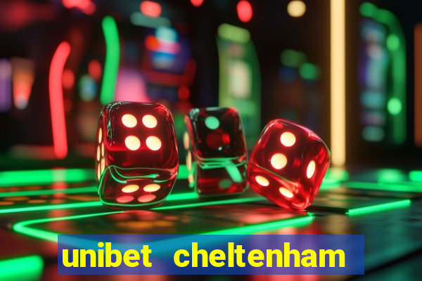 unibet cheltenham free bets