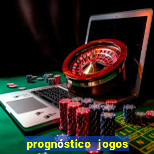 prognóstico jogos de hoje