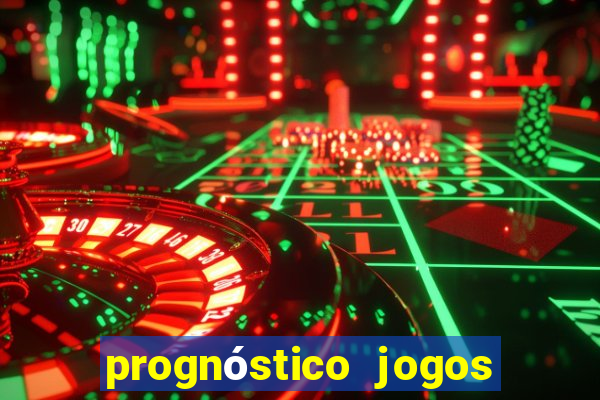 prognóstico jogos de hoje