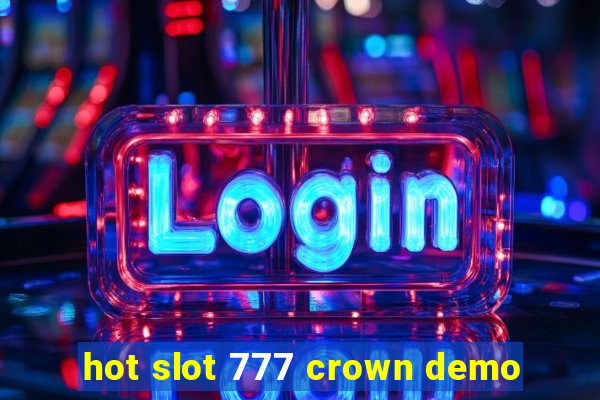 hot slot 777 crown demo