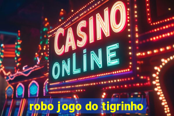 robo jogo do tigrinho