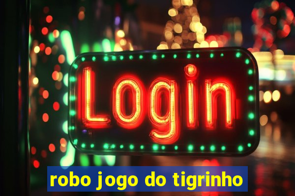 robo jogo do tigrinho