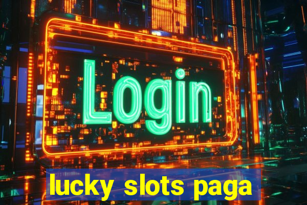 lucky slots paga