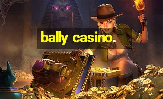 bally casino.