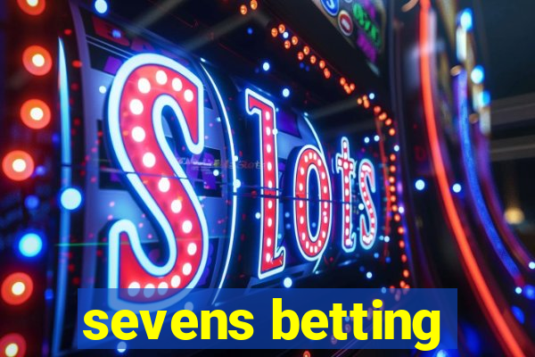 sevens betting