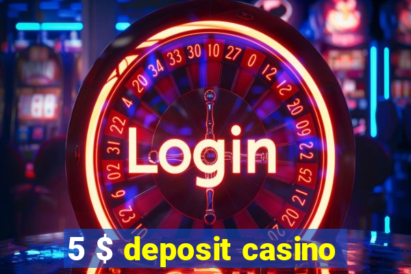 5 $ deposit casino