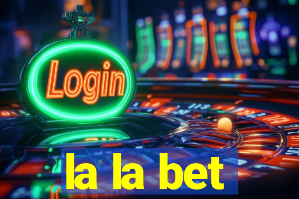 la la bet