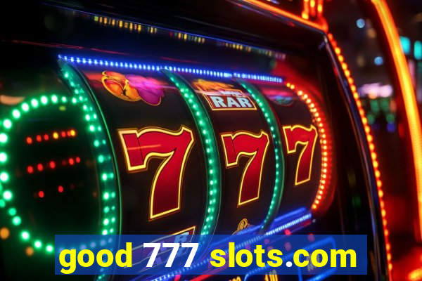 good 777 slots.com