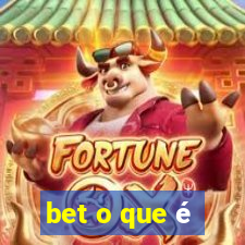 bet o que é