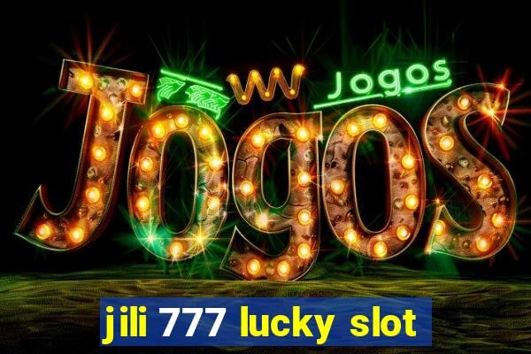 jili 777 lucky slot