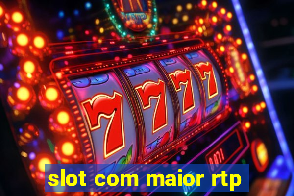 slot com maior rtp