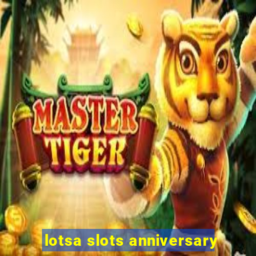 lotsa slots anniversary