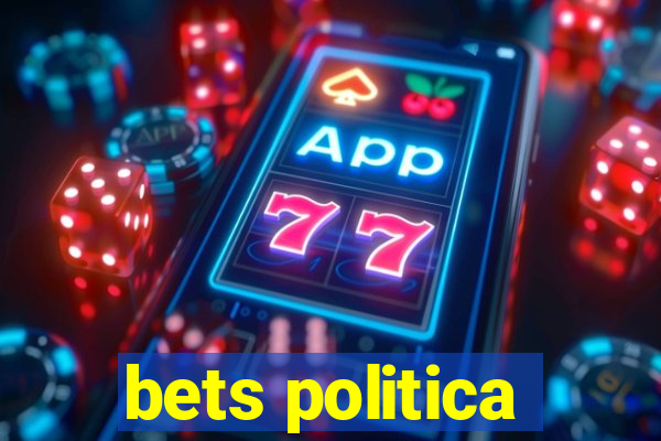 bets politica