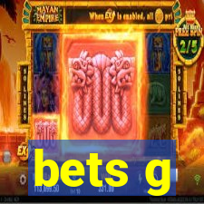 bets g