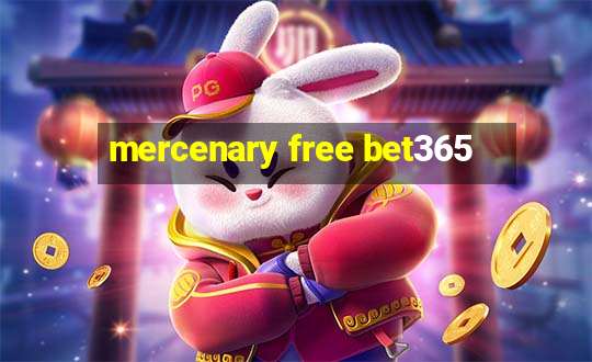 mercenary free bet365