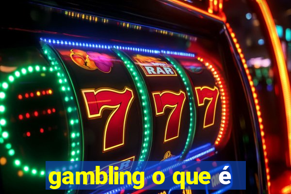 gambling o que é