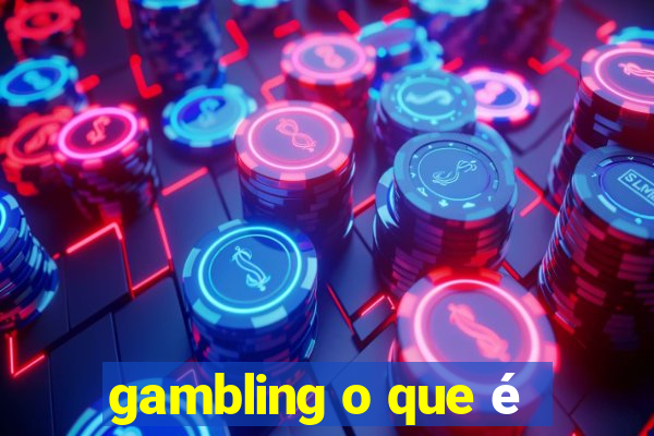 gambling o que é