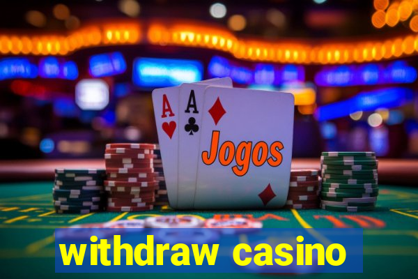 withdraw casino